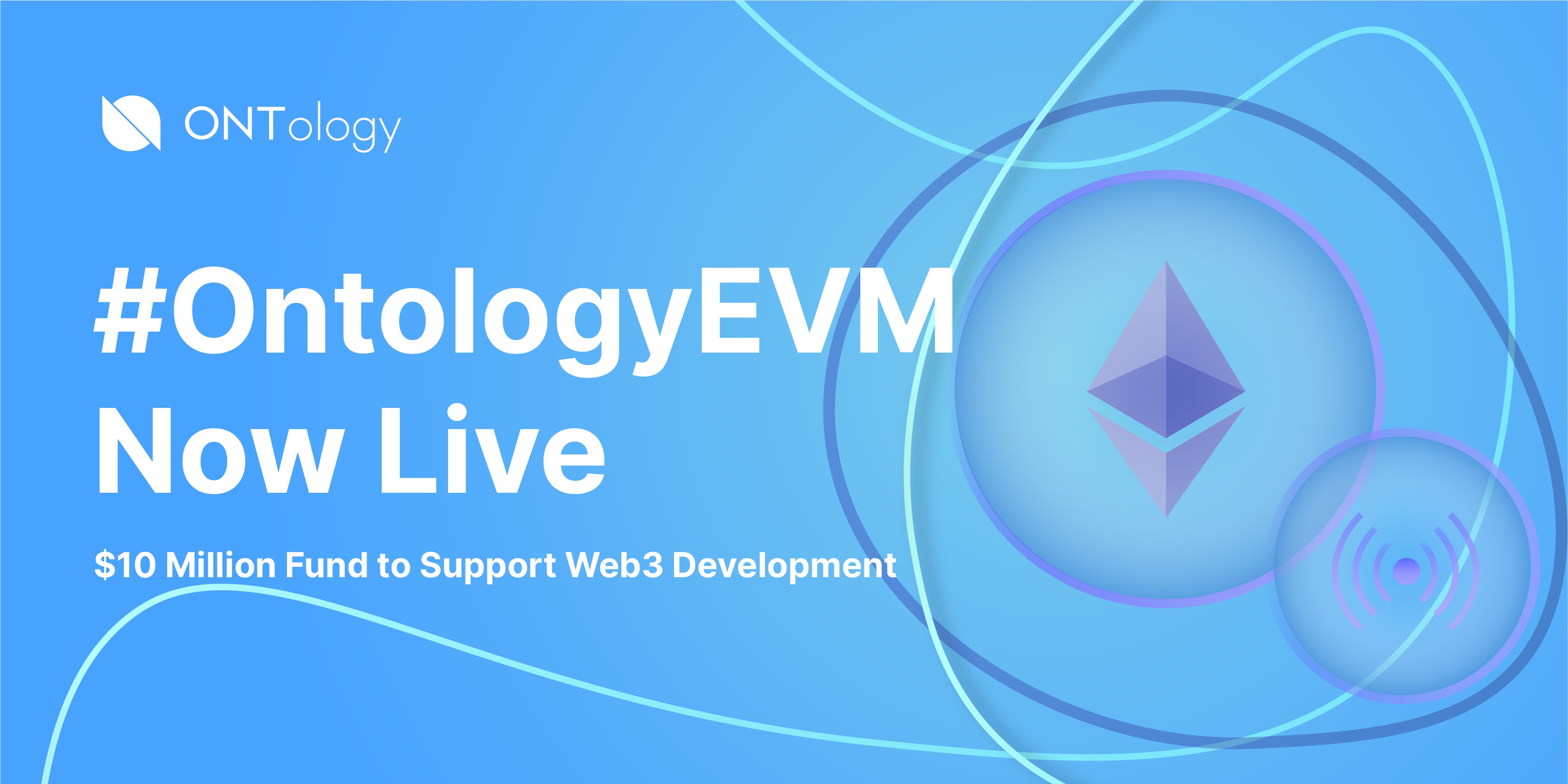 Ontology Releases Ethereum Virtual Machine and Announces $10 Million Fund To Support Web3 Developers Building On Ontology