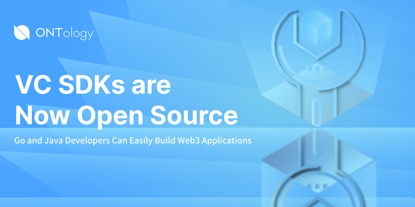 ONT ID Framework Upgraded: Ontology’s Verifiable Credentials SDKs Now Open Source for All Go and Java Developers